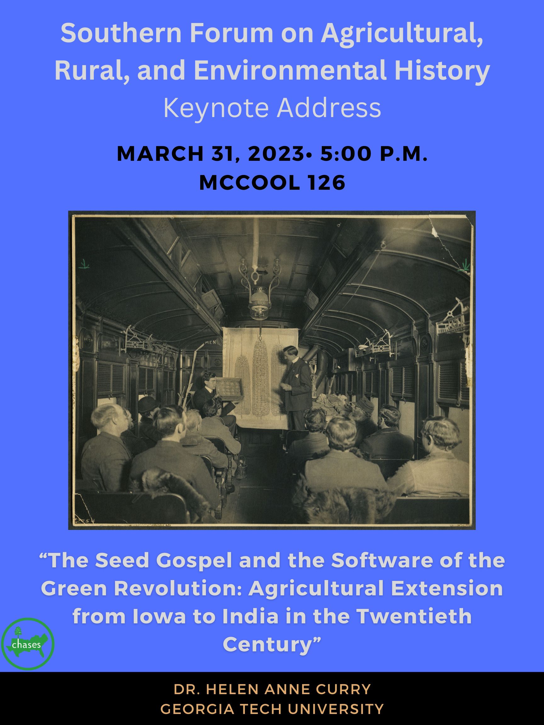 CHASES Sponsors SFARE Keynote Presentation: “The Seed Gospel and the Software of the Green Revolution: Agricultural Extension from Iowa to India in the Twentieth Century” By Dr. Helen Anne Curry. Friday, March 31, 2023 at 5 pm at McCool Hall Room 126.